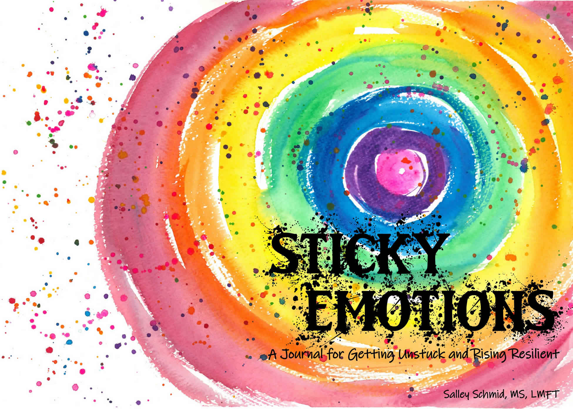Sticky Emotions - A Journal for Getting Unstuck & Rising Resilient by Salley Schmid, MS, LMFT Waco